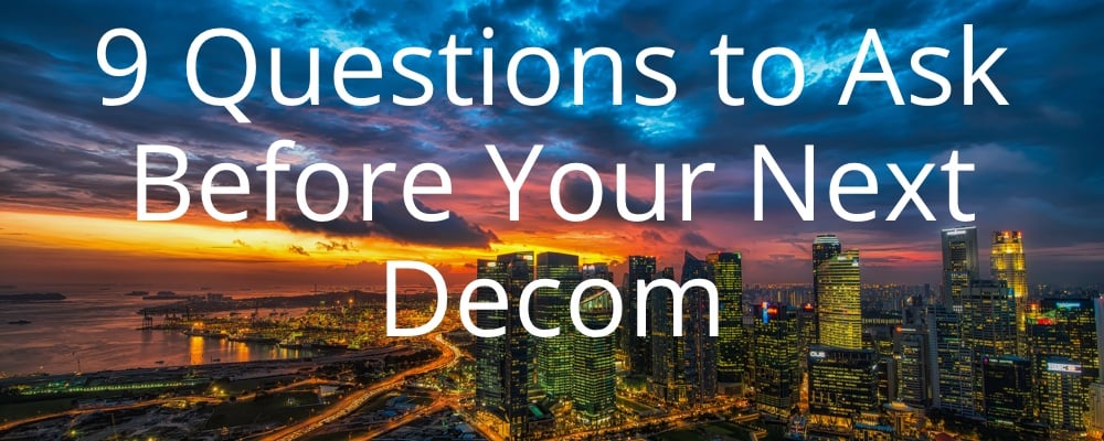 Risk Assessment: 9 Questions You Should Ask Before Your Next Decom