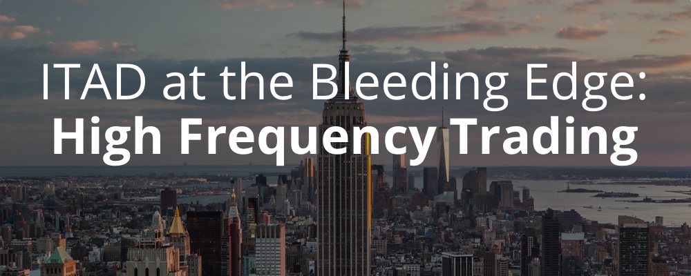 ITAD at the Bleeding Edge: High-Frequency Trading